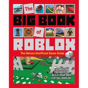 The Big Book of Roblox: The Deluxe Unofficial Game Guide -- Triumph Books